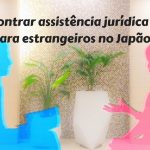 assistencia juridica, gratuita, brasileiros no japao